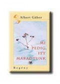 Albert Gábor - MI PEDIG ITT MARADTUNK - ÜKH 2006
