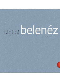 Szászi Zoltán - Belenéz Szászi Zoltán - Belenéz, null 2014 antikvár könyv