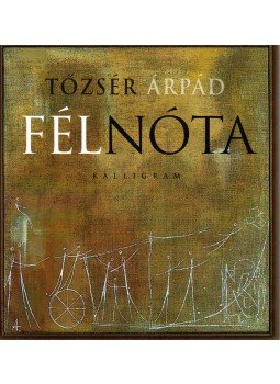 Tőzsér Árpád - Fél nóta Tőzsér Árpád - Fél nóta, Pozsony 2012 antikvár könyv