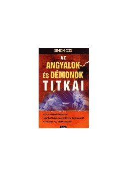Cox, Simon - Az Angyalok és démonok titkai Cox, Simon - Az Angyalok és démonok titkai, null 2005 antikvár könyv