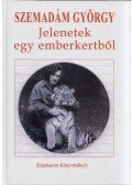 Szemadám György - Jelenetek egy emberkertből
