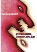 Zurhorst, Eva-Maria - Szeresd önmagad, és mindegy, kivel élsz