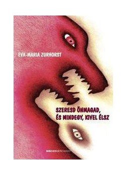 Zurhorst, Eva-Maria - Szeresd önmagad, és mindegy, kivel élsz Zurhorst, Eva-Maria - Szeresd önmagad, és mindegy, kivel élsz, null 0 antikvár könyv