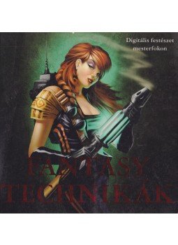 - Fantasy technikák - Digitális fesztészet mesterfokon - Fantasy technikák - Digitális fesztészet mesterfokon, Budapest 2008 antikvár könyv