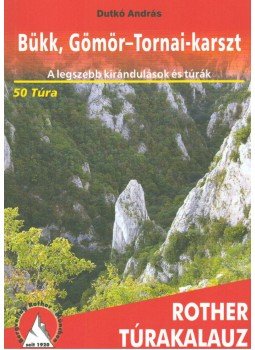 DUTKÓ ANDRÁS - Bükk, Gömör-Tornai-karszt Rother túrakalauz - A legszebb kirándulások és túrák - 50 túra DUTKÓ ANDRÁS - Bükk, Gömör-Tornai-karszt Rother túrakalauz - A legszebb kirándulások és túrák - 50 túra, Budapest 2013 antikvár könyv