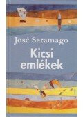 José Saramago - Kicsi emlékek