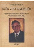 Szűrös Mátyás - Szűk volt a mundér