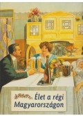 Gyurgyák János,Saly Noémi, Környei Anikó (szerk.)  - Élet a régi Magyarországon