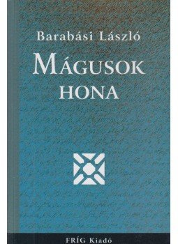 Barabási László - Mágusok hona Barabási László - Mágusok hona, Budapest 2007 antikvár könyv