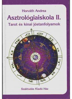Horváth Andrea - Asztrológiaiskola II. Horváth Andrea - Asztrológiaiskola II., Budapest 2003 antikvár könyv