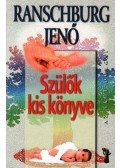 Ranschburg Jenő - Szülők kis könyve