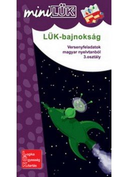  - LDI-519 IV. LÜK-BAJNOKSÁG VERSENYFELADATOK MAGYAR NYELVBŐL 3. OSZTÁLY, null 2014 antikvár könyv