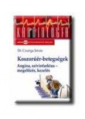 Dr. Czuriga István - KOSZORÚÉR-BETEGSÉGEK - ANGINA, SZIVINFARKTUS - MEGELŐZÉS, KE