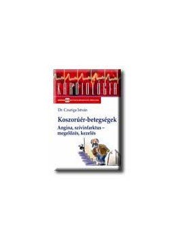 Dr. Czuriga István - KOSZORÚÉR-BETEGSÉGEK - ANGINA, SZIVINFARKTUS - MEGELŐZÉS, KE, null 2005 antikvár könyv