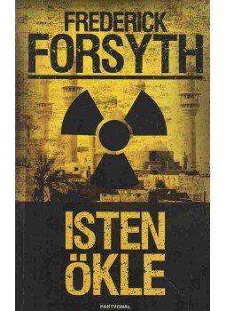 Frederick Forsyth - Isten ökle Frederick Forsyth - Isten ökle, Budapest 2008 antikvár könyv