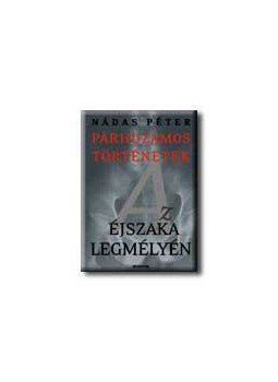 Nádas Péter - Az éjszaka legmélyén Nádas Péter - Az éjszaka legmélyén, null 2005 antikvár könyv