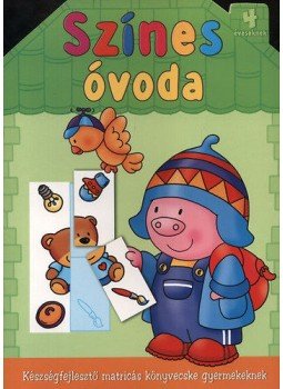 Bárcziné Sowa Halina ,  fordító - SZÍNES ÓVODA 4 ÉVESEKNEK - KÉSZSÉGFEJLESZTŐ MATRICÁS KÖNYVECSKE GYERMEKEKNE, null 2009 antikvár könyv