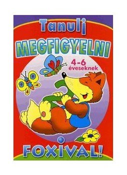 - TANULJ MEGFIGYELNI FOXIVAL! - 4-6 ÉVESEKNEK, null 2010 antikvár könyv
