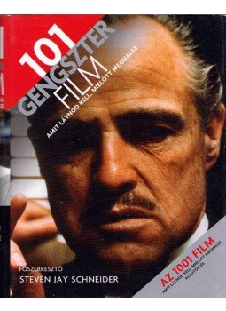 Steven Jay Schneider - 101 gengszterfilm amit látnod kell, mielőtt meghalsz Steven Jay Schneider - 101 gengszterfilm amit látnod kell, mielőtt meghalsz, Budapest 2011 antikvár könyv