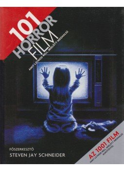 Steven Jay Schneider - 101 horror film - Amit látnod kell, mielőtt meghalsz Steven Jay Schneider - 101 horror film - Amit látnod kell, mielőtt meghalsz, Budapest 2010 antikvár könyv