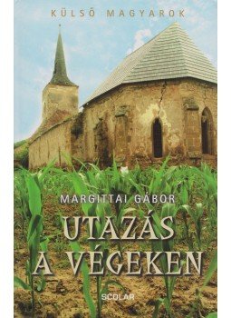 Margittai Gábor - Utazás a végeken Margittai Gábor - Utazás a végeken, Budapest 2011 antikvár könyv