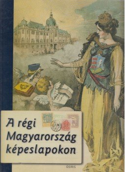Domokos Mátyás - A régi Magyarország képeslapokon Domokos Mátyás - A régi Magyarország képeslapokon, Budapest 2003 antikvár könyv
