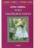 Lewis Carroll - Alice Tükörországban