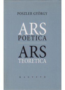 Poszler György - Arc Poetica - Ars Teoretica Poszler György - Arc Poetica - Ars Teoretica, Budapest 2006 antikvár könyv
