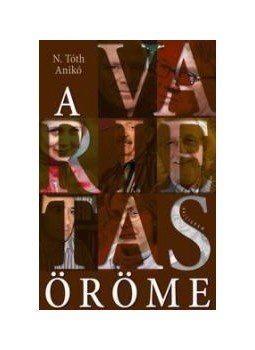 N.Tóth Anikó - A varietas öröme N.Tóth Anikó - A varietas öröme, null 2011 antikvár könyv