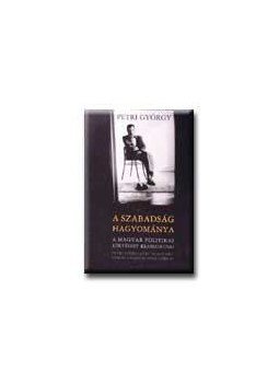 Petri György - A SZABADSÁG HAGYOMÁNYA A MAGYAR POLITIKAI KÖLTÉSZET, null 0 antikvár könyv