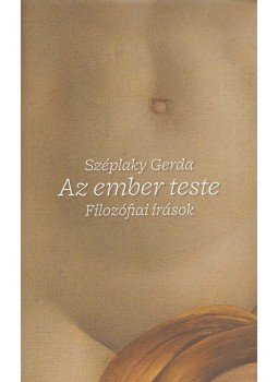 Széplaky Gerda - Az ember teste Széplaky Gerda - Az ember teste, Pozsony 2011 antikvár könyv