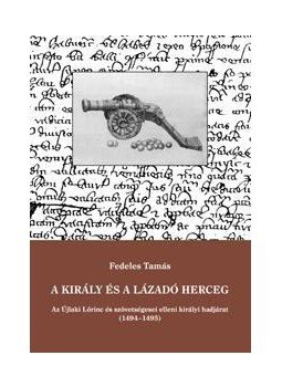 Fedeles Tamás - A király és a lázadó herceg Fedeles Tamás - A király és a lázadó herceg, Szeged 2012 antikvár könyv
