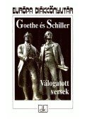 Johann Wolfgang Goethe,Friedrich Schiller - Válogatott versek