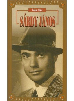 Bános Tibor - Sárdy János Bános Tibor - Sárdy János, Budapest 2002 antikvár könyv