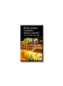 - BERLIN, DRÁGÁM. CSUKJA BE, KÉREM, A SZEMÉT. - ÜKH 2007 - BERLIN, DRÁGÁM. CSUKJA BE, KÉREM, A SZEMÉT. - ÜKH 2007, null 2007 antikvár könyv