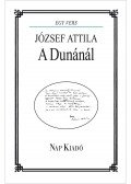 József Attila, szerkesztette: Pomogáts Béla - A DUNÁNÁL - JÓZSEF ATTILA - ÜKH 2010