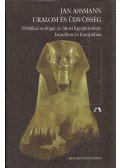 Jan Assmann - Uralom és üdvösség  - Politikai teológia az ókori Egyiptomban, Izraelben és Európában