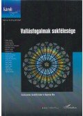 Kendeffy Gábor,Máté-Tóth András,Porció Tibor,Sarnyai Csaba Máté (szerk.),Vassányi Miklós,Kopeczky Rita - Vallásfogalmak sokfélesége