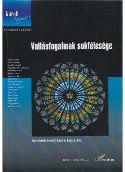 Kendeffy Gábor, Máté-Tóth András, Porció Tibor, Sarnyai Csaba Máté (szerk.), Vassányi Miklós, Kopeczky Rita - Vallásfogalmak sokfélesége Kendeffy Gábor, Máté-Tóth András, Porció Tibor, Sarnyai Csaba Máté (szerk.), Vassányi Miklós, Kopeczky Rita - Vallásfogalmak sokfélesége, Budapest 2012 antikvár könyv