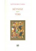 BÁTHORI CSABA - Kétszáz nyers vers