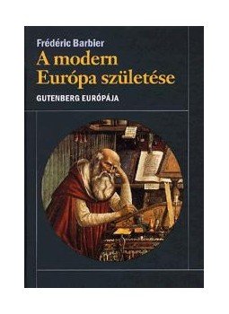 Barbier, Férdéric - A modern Európa születése Barbier, Férdéric - A modern Európa születése, null 2010 antikvár könyv