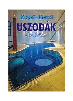 Kószó József - USZODÁK - ELSŐ KÖTET Kószó József - USZODÁK - ELSŐ KÖTET, null 2008 antikvár könyv