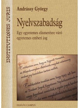 Andrássy György - Nyelvszabadság. Egy egyetemes elismerésre váró egyetemes emberi jog Andrássy György - Nyelvszabadság. Egy egyetemes elismerésre váró egyetemes emberi jog, null 2013 antikvár könyv