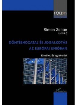Simon Zoltán - Döntéshozatal és jogalkotás az Európai Unióban Simon Zoltán - Döntéshozatal és jogalkotás az Európai Unióban, null 2013 antikvár könyv