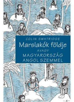 SWATRIGE, COLIN - Marslakók földje SWATRIGE, COLIN - Marslakók földje, Budapest 2011 antikvár könyv