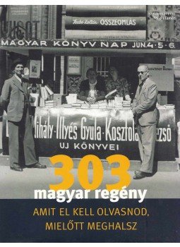 Tarján Tamás - 303 magyar regény, amit el kell olvasnod, mielőtt meghalsz Tarján Tamás - 303 magyar regény, amit el kell olvasnod, mielőtt meghalsz, Budapest 2009 antikvár könyv