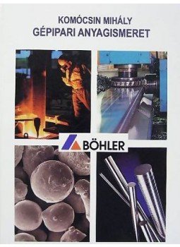 Komócsin Mihály - Gépipari anyagismeret Komócsin Mihály - Gépipari anyagismeret, null 2010 antikvár könyv