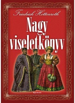 HOTTENROTH, FRIEDRICH - Nagy viseletkönyv HOTTENROTH, FRIEDRICH - Nagy viseletkönyv, Budapest 0 antikvár könyv