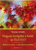 Thomas Schafer - Hogyan szolgálja a halál az életet?