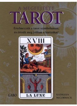 McCormack, Kathleen - A megfejtett Tarot McCormack, Kathleen - A megfejtett Tarot, null 2008 antikvár könyv